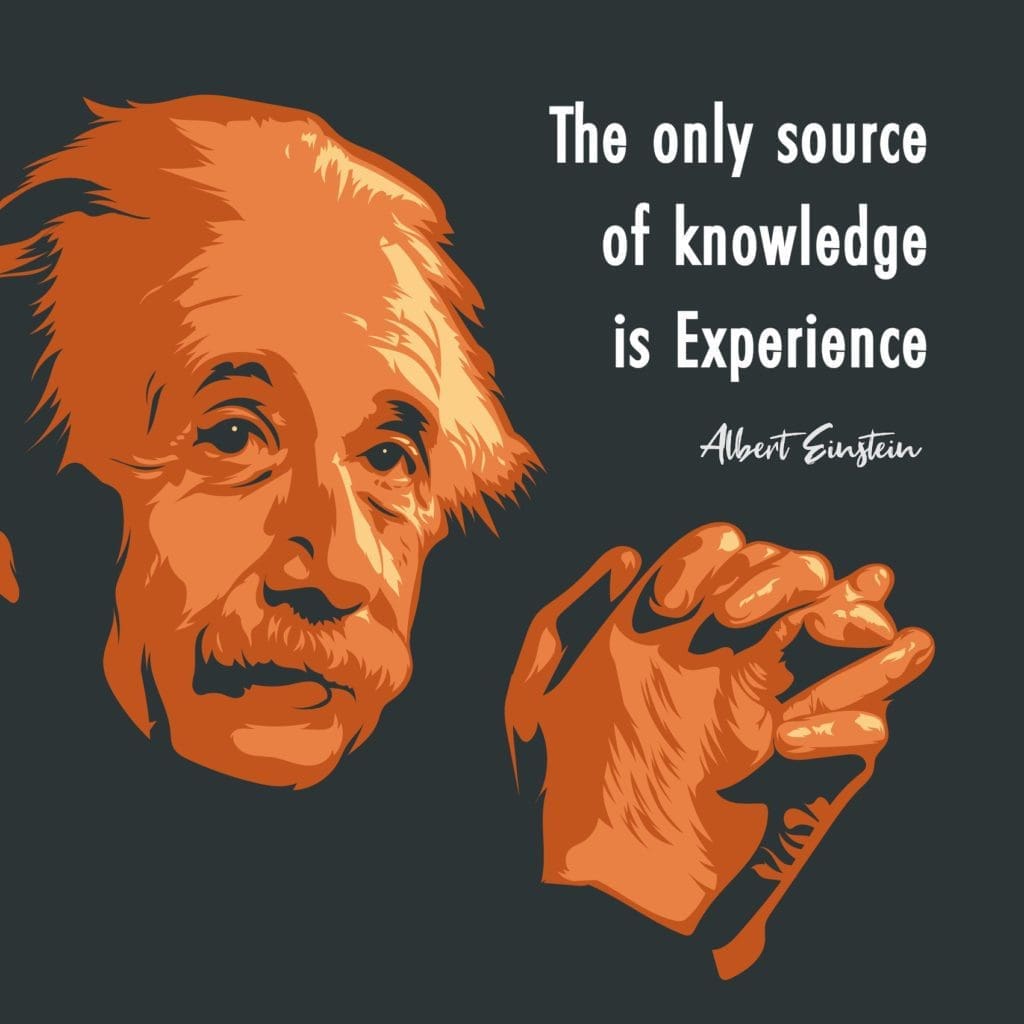 Quote by Albert Einstein, "The only source of knowledge is Experience."